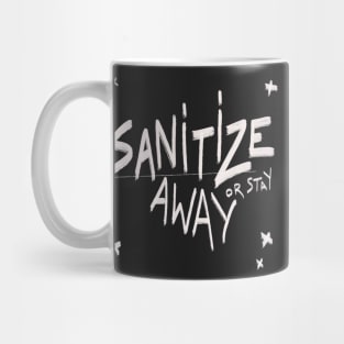 Sanitize or  stay away Mug